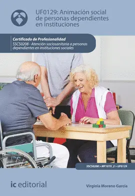 CF ANIMACIÓN SOCIAL DE PERSONAS DEPENDIENTES EN INSTITUCIONES. SSCS0208 -  ATENCIÓN