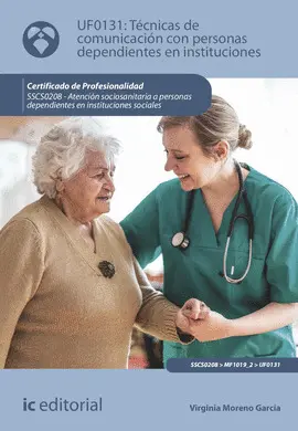 CF TÉCNICAS DE COMUNICACIÓN CON PERSONAS DEPENDIENTES EN INSTITUCIONES. SSCS0208 -
