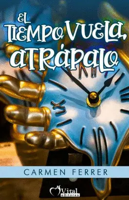 EL TIEMPO VUELA ATRAPALO EL TIEMPO VUELA ATRAPALO