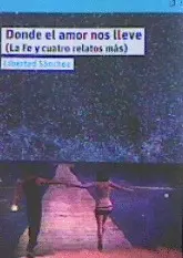 DONDE EL AMOR NOS LLEVE DONDE EL AMOR NOS LLEVE