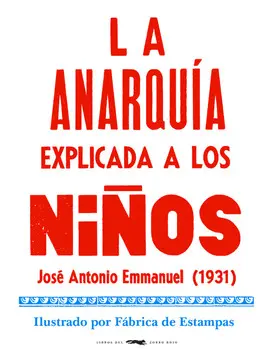 LA ANARQU¡A EXPLICADA A LOS NIÑOS LA ANARQU¡A EXPLICADA A LOS NIÑOS