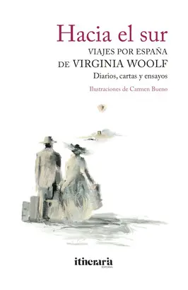 HACIA EL SUR. VIAJES POR ESPAÑA DE VIRGINIA WOOLF HACIA EL SUR. VIAJES POR ESPAÑA DE VIRGINIA WOOLF