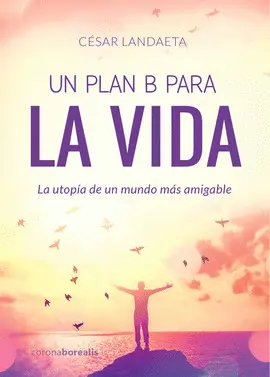 UN PLAN B PARA LA VIDA UN PLAN B PARA LA VIDA
