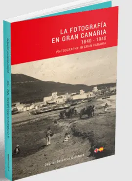 LA FOTOGRAFIA EN GRAN CANARIA 1840 - 1940 LA FOTOGRAFIA EN GRAN CANARIA 1840 - 1940