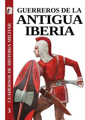 GUERREROS DE LA ANTIGUA IBERIA GUERREROS DE LA ANTIGUA IBERIA