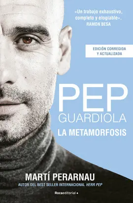 PEP GUARDIOLA. LA METAMORFOSIS. EDICIÓN 10º ANIVERSARIO PEP GUARDIOLA. LA METAMORFOSIS. EDICIÓN 10º ANIVERSARIO