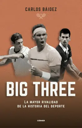 BIG THREE. LA MAYOR RIVALIDAD DE LA HISTORIA DEL DEPORTE