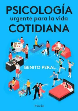 PSICOLOGÍA URGENTE PARA LA VIDA COTIDIANA PSICOLOGÍA URGENTE PARA LA VIDA COTIDIANA