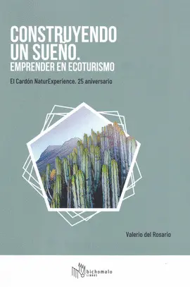 Construyendo un Sueño. Emprender en Ecoturismo, el Cardón Naturexperince 25 Aniv