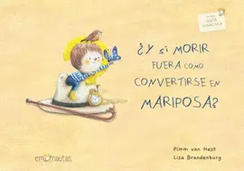 ¿Y SI MORIR FUERA COMO CONVERTIRSE EN MARIPOSA? ¿Y SI MORIR FUERA COMO CONVERTIRSE EN MARIPOSA?