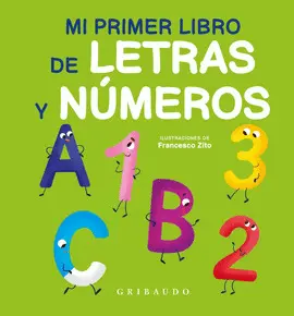 MI PRIMER LIBRO DE LETRAS Y NÚMEROS MI PRIMER LIBRO DE LETRAS Y NÚMEROS