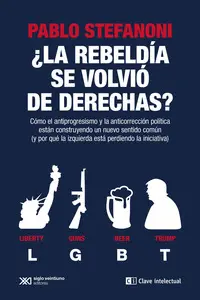 ¿LA REBELDÍA SE VOLVIÓ DE DERECHAS ¿LA REBELDÍA SE VOLVIÓ DE DERECHAS