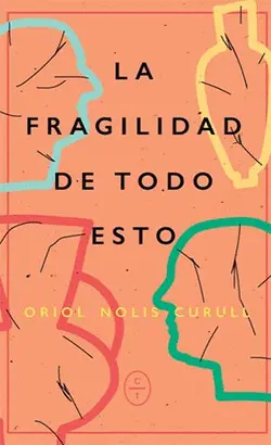 LA FRAGILIDAD DE TODO ESTO LA FRAGILIDAD DE TODO ESTO
