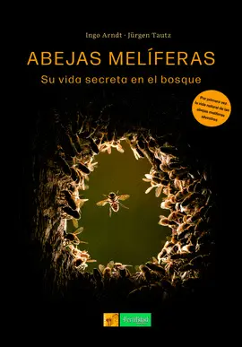 ABEJAS MELIFERAS, SU VIDA SECRETA EN EL BOSQUE ABEJAS MELIFERAS, SU VIDA SECRETA EN EL BOSQUE