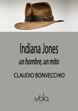INDIANA JONES: UN HOMBRE, UN MITO INDIANA JONES: UN HOMBRE, UN MITO