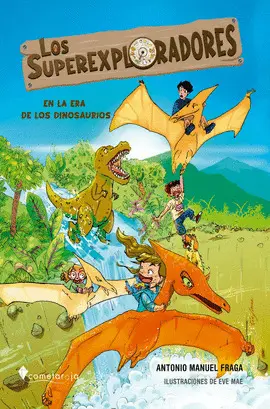 LOS SUPEREXPLORADORES EN LA ERA DE LOS DINOSAURIOS LOS SUPEREXPLORADORES EN LA ERA DE LOS DINOSAURIOS