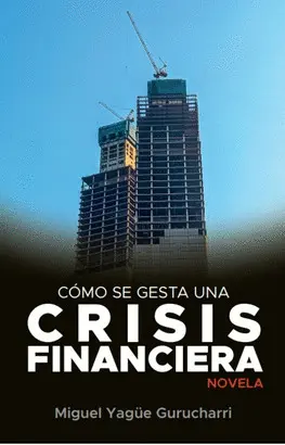 COMO SE GESTA UNA CRISIS FINANCIERA COMO SE GESTA UNA CRISIS FINANCIERA