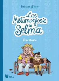 LAS METAMORFOSIS DE SELMA 2 VIDA ABUELA LAS METAMORFOSIS DE SELMA 2 VIDA ABUELA