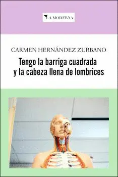 TENGO LA BARRIGA CUADRADA Y LA CABEZA LLENA DE LOMBRICES TENGO LA BARRIGA CUADRADA Y LA CABEZA LLENA DE LOMBRICES