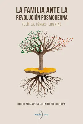 LA FAMILIA ANTE LA REVOLUCIÓN POSMODERNA LA FAMILIA ANTE LA REVOLUCIÓN POSMODERNA