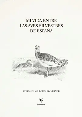 MI VIDA ENTRE LAS AVES SILVESTRES DE ESPAÑA