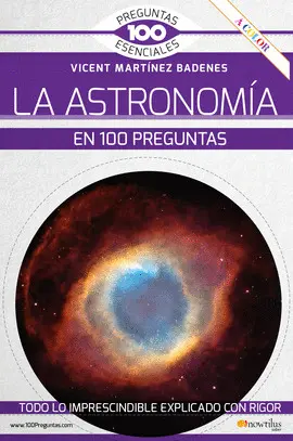 LA ASTRONOMIA EN 100 PREGUNTAS LA ASTRONOMIA EN 100 PREGUNTAS