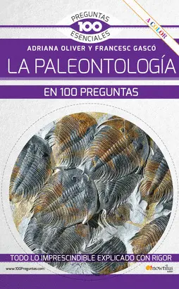 LA PALEONTOLOGÍA EN 100 PREGUNTAS NUEVA EDICIÓN COLOR LA PALEONTOLOGÍA EN 100 PREGUNTAS NUEVA EDICIÓN COLOR