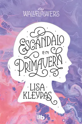ESCÁNDALO EN PRIMAVERA (LAS WALLFLOWERS 4)