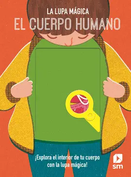 EL CUERPO HUMANO. LA LUPA MAGICA