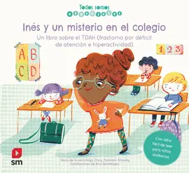INÉS Y UN MISTERIO EN EL COLEGIO. UN LIBRO SOBRE EL TDAH INÉS Y UN MISTERIO EN EL COLEGIO. UN LIBRO SOBRE EL TDAH