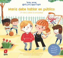 MARIA DEBE HABLAR EN PÚBLICO. UN LIBRO SOBRE LA ANSIEDAD