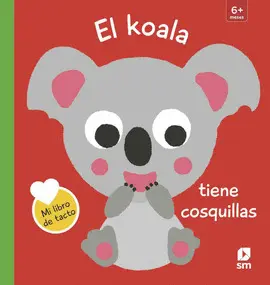 LIBRO TACTO EL KOALA TIENE COSQUILLAS LIBRO TACTO EL KOALA TIENE COSQUILLAS