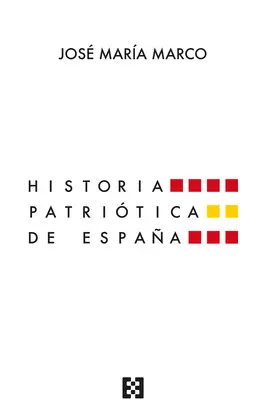 HISTORIA PATRIÓTICA DE ESPAÑA HISTORIA PATRIÓTICA DE ESPAÑA