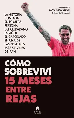 CÓMO SOBREVIVÍ 15 MESES ENTRE REJAS