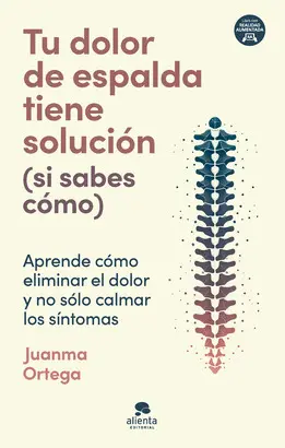 TU DOLOR DE ESPALDA TIENE SOLUCIÓN (SI SABES CÓMO) TU DOLOR DE ESPALDA TIENE SOLUCIÓN (SI SABES CÓMO)