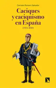 CACIQUES Y CACIQUISMO EN ESPAÑA (1834-2020) CACIQUES Y CACIQUISMO EN ESPAÑA (1834-2020)
