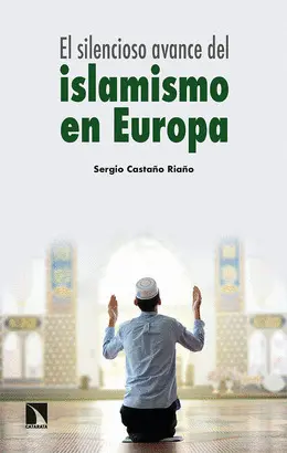 EL SILENCIOSO AVANCE DEL ISLAMISMO EN EUROPA EL SILENCIOSO AVANCE DEL ISLAMISMO EN EUROPA