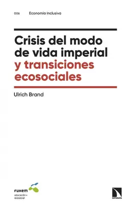 CRISIS DEL MODO DE VIDA IMPERIAL Y TRANSICIONES ECOSOCIALES CRISIS DEL MODO DE VIDA IMPERIAL Y TRANSICIONES ECOSOCIALES