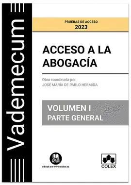 2023VADEMECUM ACCESO A LA ABOGACÍA. VOLUMEN I. PARTE GENERAL 2023VADEMECUM ACCESO A LA ABOGACÍA. VOLUMEN I. PARTE GENERAL