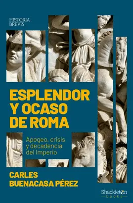 ESPLENDOR Y OCASO DE ROMA ESPLENDOR Y OCASO DE ROMA