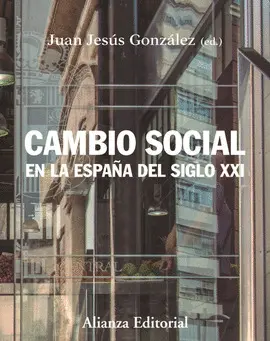 CAMBIO SOCIAL EN LA ESPAÑA DEL SIGLO XXI CAMBIO SOCIAL EN LA ESPAÑA DEL SIGLO XXI