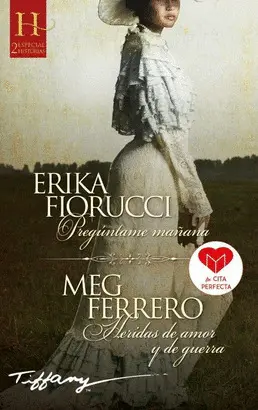 PREGÚNTAME MAÑANA; HERIDAS DE AMOR Y DE GUERRA