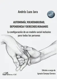 AUTONOMÍA, VULNERABILIDAD, DEPENDENCIA Y DERECHOS HUMANOS AUTONOMÍA, VULNERABILIDAD, DEPENDENCIA Y DERECHOS HUMANOS