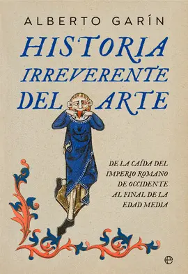 HISTORIA IRREVERENTE DEL ARTE HISTORIA IRREVERENTE DEL ARTE