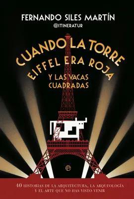 CUANDO LA TORRE EIFFEL ERA ROJA Y LAS VACAS CUADRADAS CUANDO LA TORRE EIFFEL ERA ROJA Y LAS VACAS CUADRADAS