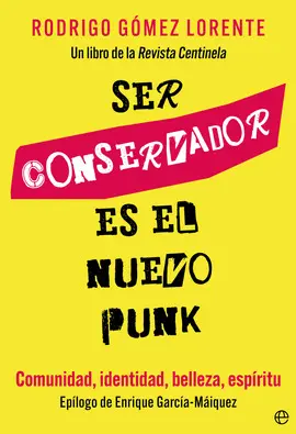 SER CONSERVADOR ES EL NUEVO PUNK SER CONSERVADOR ES EL NUEVO PUNK