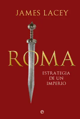 ROMA ESTRATEGIA DE UN IMPERIO ROMA ESTRATEGIA DE UN IMPERIO