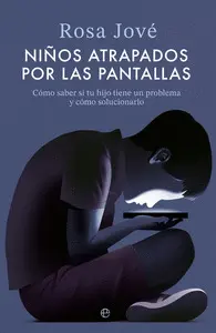 NIÑOS ATRAPADOS POR LAS PANTALLAS NIÑOS ATRAPADOS POR LAS PANTALLAS