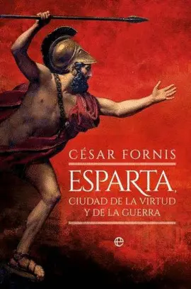 ESPARTA, CIUDAD DE LA VIRTUD Y DE LA GUERRA ESPARTA, CIUDAD DE LA VIRTUD Y DE LA GUERRA