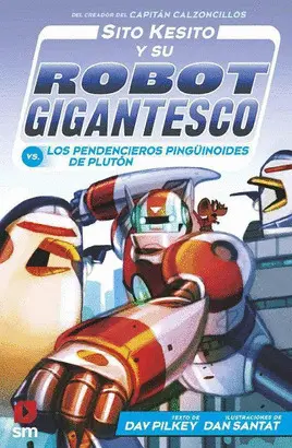 9. SITO KESITO Y SU ROBOT GIGANTESCO CONTRA LOS PENDENCIEROS PINGÜINOIDES DE PLUTÓN